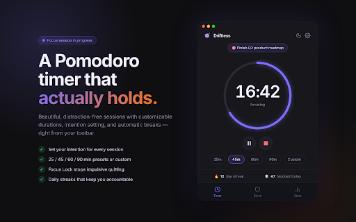 Driftless :: Focus that actually holds. A Pomodoro focus timer, unbypassable site blocker, and Shorts/Reels killer.