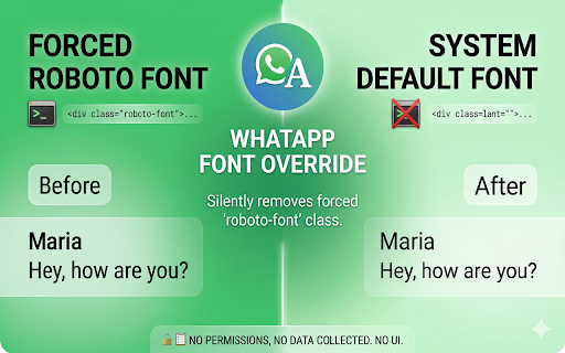 Font Fix for WhatsApp Browser :: Removes the forced Roboto font from WhatsApp Web so it uses your system font instead.