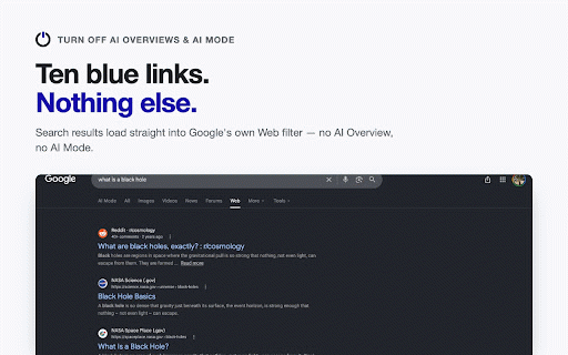 Turn Off AI Overviews & AI Mode — Web Results Only :: Removes AI Overviews and AI Mode from Google Search with Google's own Web filter — it won't break when Google changes its layout.