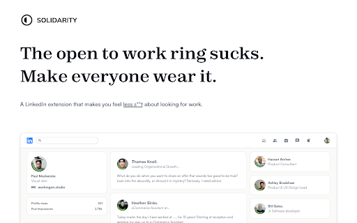 Solidarity - The truth: everyone's open to work :: Makes everyone on LinkedIn appear #OpenToWork. Because job searching shouldn't feel so lonely.