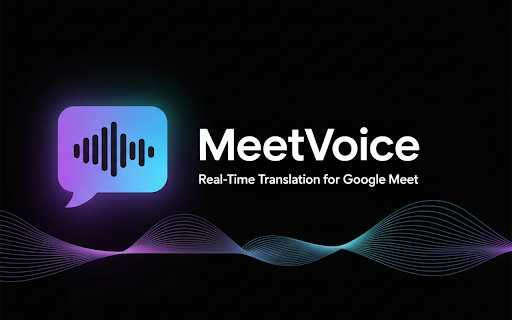 MeetVoice — Google Meet translator :: Live translation, transcripts & AI summaries for Google Meet