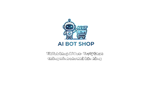 NXT AI Bot :: AI Chatbot tự động gợi ý & trả lời tin nhắn khách hàng dành cho nhà bán hàng
