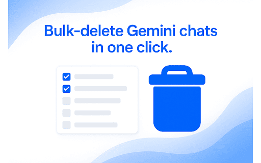 Bulk Delete for Gemini :: Multi-select and batch-delete Gemini chats.