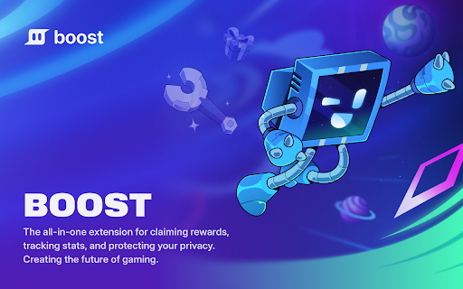 Boost :: The all-in-one extension for claiming rewards, tracking stats, and protecting your privacy. Creating the future of gaming.