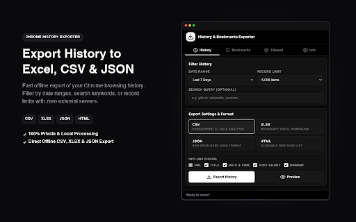 Export History & Bookmarks to JSON/CSV/XLSX/HTML :: Export Chrome history and bookmarks into JSON, CSV, Excel (.xlsx), TSV, or HTML. 100% private, offline client-side export.