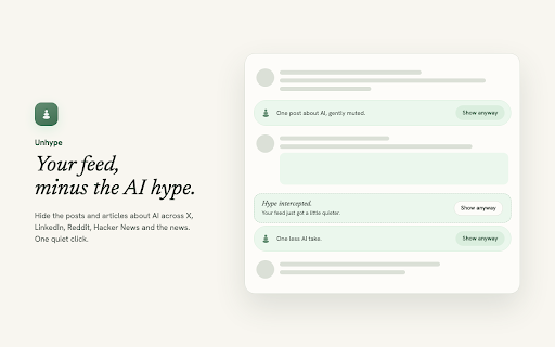 Unhype :: Mute the AI hype. Hide posts, threads, and articles about AI across X, LinkedIn, Reddit, Hacker News, and the news.