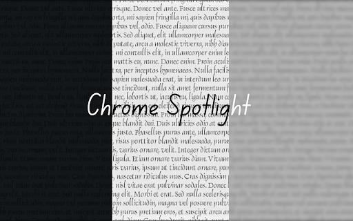 Chrome Spotlight :: A spotlight-style focus tool that darkens or blurs the page while keeping a movable visible area.