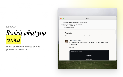 Eventually :: Revisit your X bookmarks. Sync saved posts and get reminder emails on a schedule you choose.
