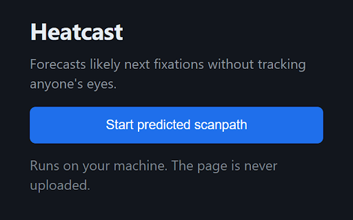 Heatcast: Predictive Eye Tracking & Website Heatmaps :: Predictive eye tracking for any page. On-device attention heatmaps, scroll-depth analysis, and full-page reports.