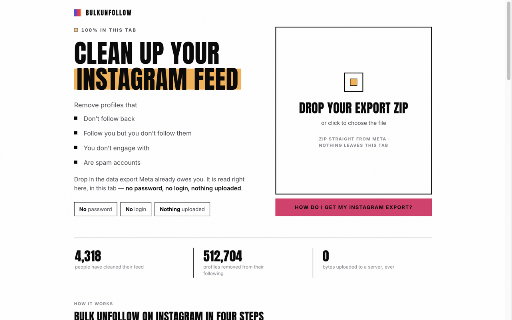 BulkUnfollow.com: Mass Unfollow for Instagram without Sharing your Password :: Works through your unfollow list on instagram.com at a human pace — in your own browser, with no password and no server.