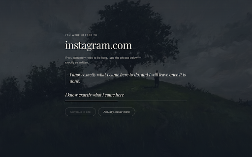 Intention :: Pause before you scroll. Type your commitment phrase to continue to distracting sites.