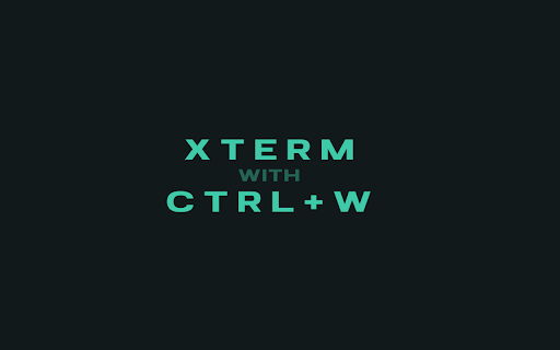 xterm-ctrl-w-capture :: A simple extension to capture Ctrl+W and send keyboard event to xterm to avoid closing the tab accidentally.
