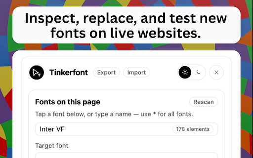 Tinkerfont :: The fastest way to inspect, replace, and test new fonts on live websites.
