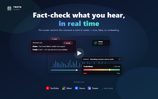 Truth: Real-time AI Fact Checker for YouTube, Meet, Zoom, Teams & More :: Real-time AI fact-checking on Zoom, Meet, Teams, YouTube & podcasts. On-page verdicts as you listen — spot shaky claims live.