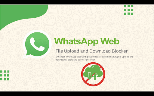 WhatsApp Web - File Upload and Download Blocker :: Enhances WhatsApp Web with privacy features: disables file upload, paste, right-click, attachment button, and removes distractions.