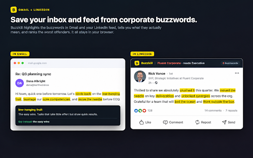 Buzzkill - Corporate Jargon Detector :: Catches corporate jargon and hedging in Gmail and LinkedIn, warns you before you send, and ranks the worst offenders. All local.