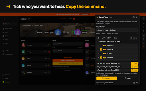 DemoVoice - Hear CS2 Demo Voice Comms (FACEIT) :: Hear voice comms in a FACEIT CS2 demo: one click on the match room, tick players, get tv_listen_voice_indices. Nothing is uploaded.