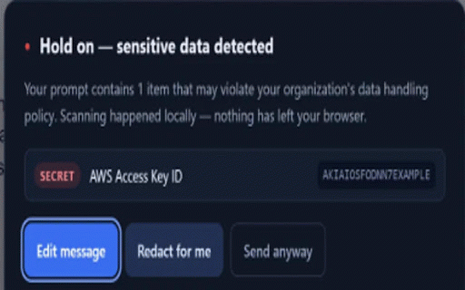 Secure AI Prompt — Enterprise Guardrail :: Warns before you send API keys, secrets, or internal data to AI chat tools. All scanning is local; nothing leaves your browser.