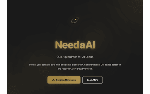 NeedaAI :: Quiet guardrails for AI usage. Detects and redacts sensitive data before it reaches AI services.