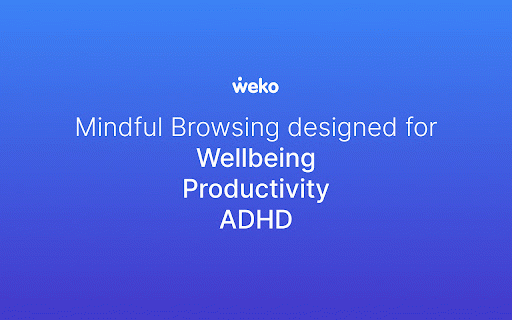 Weko Mindful Browsing :: ADHD-friendly extension to manage distracting sites. Set time limits, block websites, and improve focus with mindful browsing habits