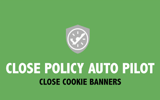 Close Policy Auto Pilot :: Automatically handles cookie consent banners