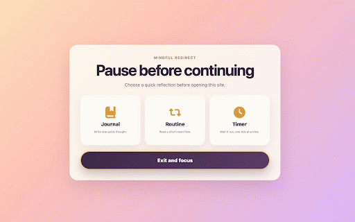 Mindful Redirect :: Redirects blocked websites onto a mindfulness page. Choose to journal, complete a routine, use a reflection timer, or exit and focus