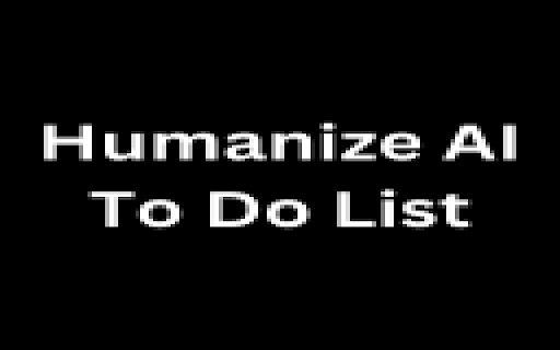 Humanize AI To Do List :: Humanize AI To Do List to to add the important tasks in list for reminder.