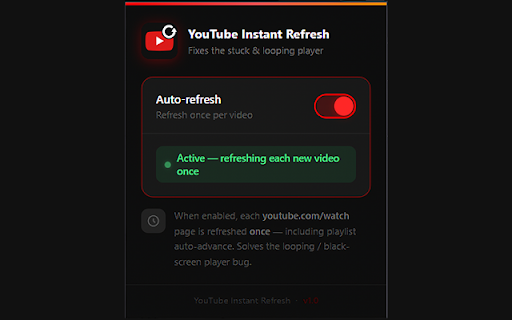 YouTube Instant Refresh :: Automatically refreshes YouTube video pages once to fix the player looping/stuck issue.