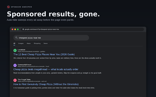 Sponsor Sweeper — Hide Sponsored Ads on Google Search :: Sweep sponsored ads out of Google Search. Hide them all automatically, or one by one with a single click.