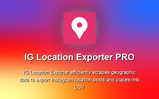 IG Location Exporter PRO :: IG Location Exporter efficiently scrapes geographic data to export Instagram location posts and places into CSV.