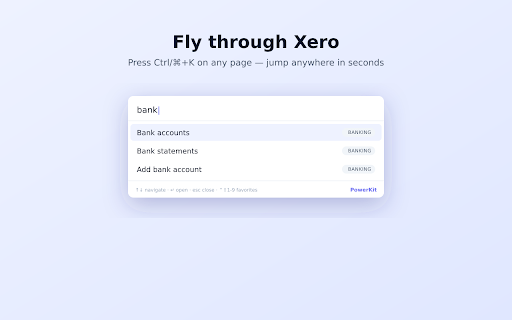 PowerKit for Xero — Shortcuts & Power Tools :: Command palette, instant org switching, keyboard shortcuts and power tools for Xero. Built for bookkeepers and accountants.