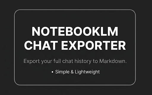 NotebookLM Chat Exporter :: Export NotebookLM chat history to Markdown