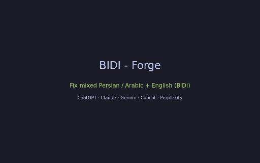 BIDI - Forge :: Fix mixed Persian, Arabic & English text order on AI chats (Claude, ChatGPT, Gemini, Grok) using Unicode BiDi.