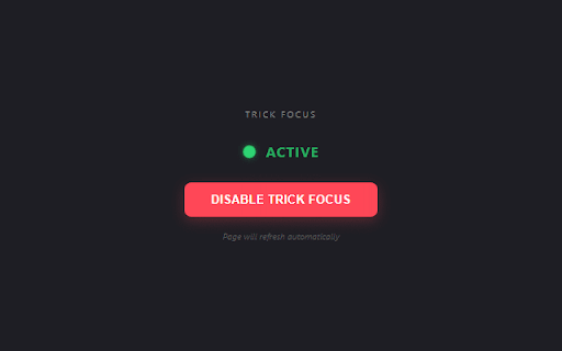 Trick Focus :: Tricks the browser into thinking the tab is always visible, even when you switch windows.