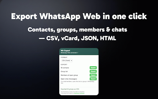 WA Export — Contacts / Groups / Chat to CSV·vCard·JSON·HTML :: Export WhatsApp Web contacts, group members & open chats to CSV, vCard, JSON or HTML. 100% local. By Extension.software.