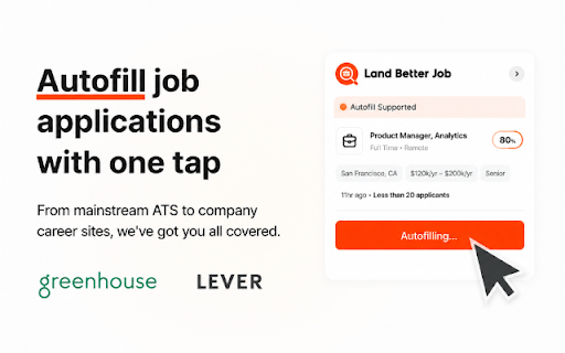 Land Better Jobs - Auto Fill Job Applications :: Auto-fill job applications on Greenhouse, Lever and more using your saved profile and resume. Save hours on every application.