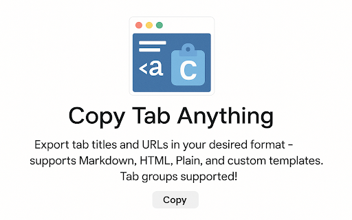 Copy Tab Anything :: Export tab titles & URLs in any format - Markdown, HTML, Plain, or custom templates. Supports tab groups!