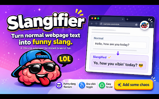 Slangifier :: Turns normal words on a webpage into funny slang with flavour modes, custom words, dark mode, and a Pro unlock.