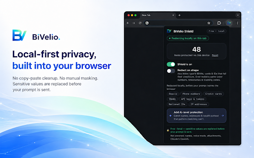 BiVelio Shield — private prompts for ChatGPT & Claude :: Use ChatGPT & Claude privately. Redacts your data locally before it leaves your browser, then restores it in the reply. Free.