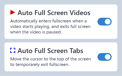 Auto Full Screen for Tabs & Videos :: Toggle tab full screen by placing the cursor at the top. Toggle video full screen video by pressing play & pause.