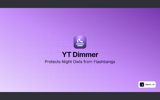 YT Dimmer – Protects Night Owls from Flashbangs :: Detects and dims sudden video flashbangs for late-night watching