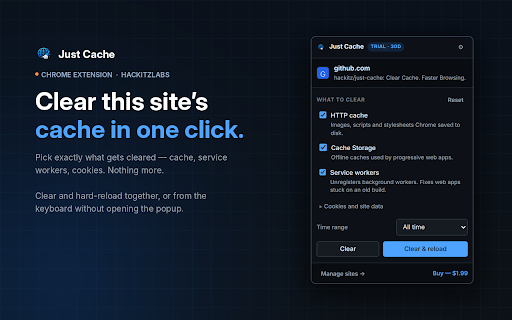 Just Cache :: Clear Cache. Faster Browsing. Clear the cache for the site you're on in one click, or for any site in your history.