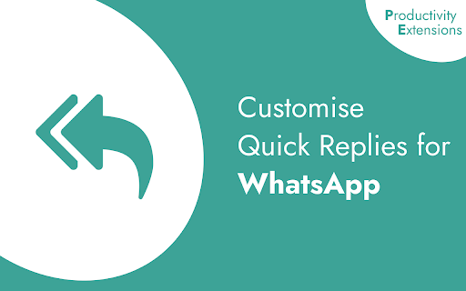 Whatsapp Quick Replies by Productivity Extensions :: Customise Quick Replies for Whatsapp