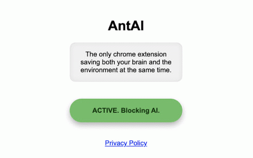 AntAI :: The most sophisticated AI blocker out right now. Blocks the use of all AI services. Saves your brain and saves the environment.