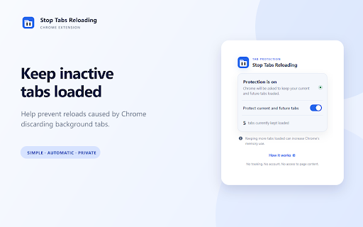 Stop Tabs Reloading :: Prevent Chrome from discarding inactive tabs and reloading them when you return. Simple, automatic, and private.