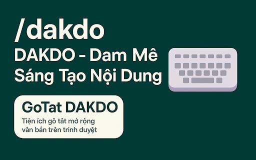 GoTat DAKDO :: GoTat DAKDO là công cụ hỗ trợ gõ tắt trên Chrome. Rất nhỏ gọn nhưng cực kì mạnh mẽ.