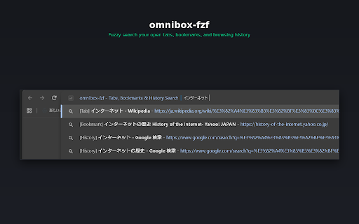 omnibox-fzf - Tabs, Bookmarks & History Search :: Fast fuzzy search for your open tabs, bookmarks, and browsing history directly from the omnibox with keyword 'f'.