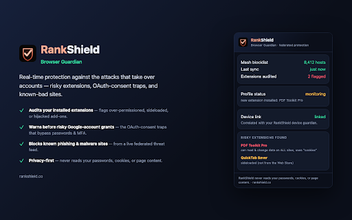 RankShield Browser Guardian :: Warns you about risky extensions, phishing & OAuth-consent traps, and known-bad sites — backed by a privacy-preserving threat mesh.