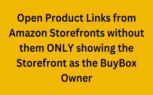 Amazon Storefront Link Opener :: Navigate Directly to Live Amazon Listings! Avoid storefront-specific pages and jump straight to the live buybox with every click.