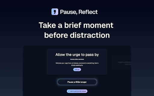 Pause, Reflect :: Add a short pause before your distractions for some time to reflect and check-in with yourself.
